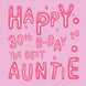 Made Of Balloons Happy 30th Birthday Auntie