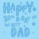 Made Of Balloons Happy 30th Birthday Dad