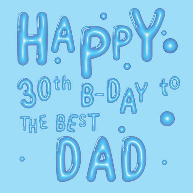 Made Of Balloons Happy 30th Birthday Dad