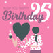 Wish You Happy 25th Birthday Card