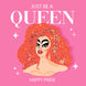 Just Be A Queen!