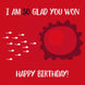 I Am So Glad You Won Birthday Card