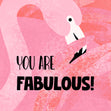 You Are Fabulous Flamingo