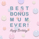 Happy Birthday Stepmum Pink Bubbles