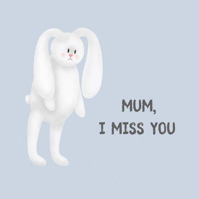 Sad Bunny I Miss You Mum