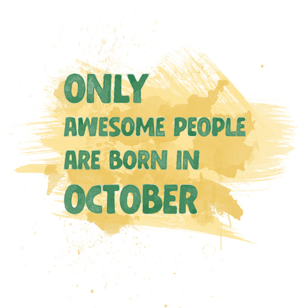 Awesome People Are Born In October