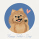 Happy Pomeranian Father's Day!