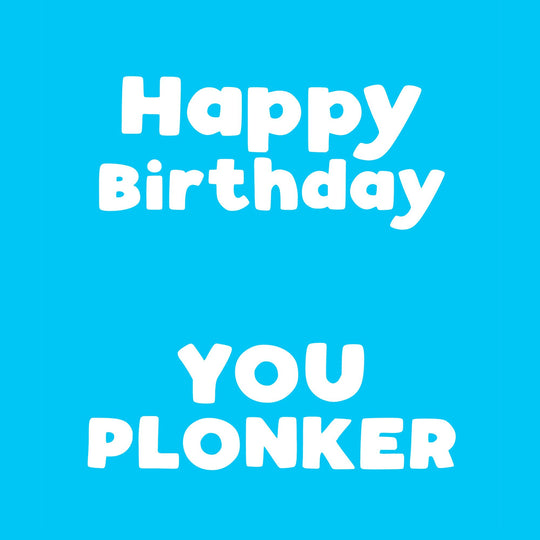Happy Birthday You Plonker Card