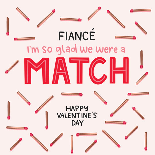 Happy Valentine's Day Fiance I'm So Glad We Were A Match Card