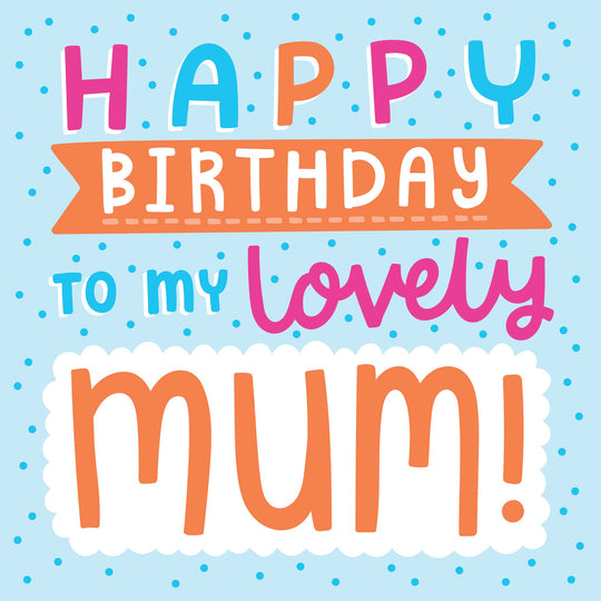 Happy Birthday To My Lovely Mum Card