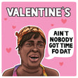 Ain't Nobody Got Time For That Meme Valentine's Day Card Style_Funny