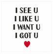 I See U, I Like U, I Want U, I Got U Card