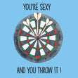 You're Sexy and You Throw It Anniversary Card