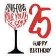 Happy 25th Birthday Your Youth Is Gone Wine Glass
