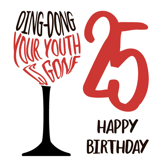Happy 25th Birthday Your Youth Is Gone Wine Glass