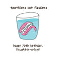 Happy 70th Birthday Daughter-in-law Dentures In A Glass Of Water