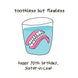 Happy 70th Birthday Sister-in-law Dentures In A Glass Of Water