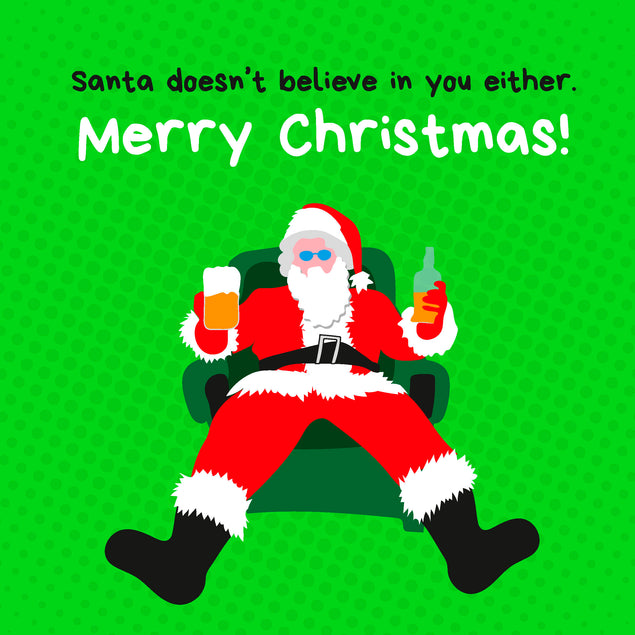 Santa Doesn't Belive In You Either
