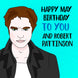 Happy May Birthday Pattinson
