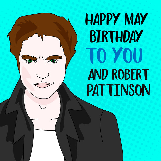 Happy May Birthday Pattinson