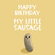 Happy Birthday Little Sausage Card