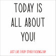 Today is all about you! - 1