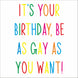 Be As Gay As You Want Card