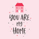 You Are My Home Card