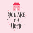 You Are My Home Card