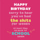 Sorry You?ve Had The Shits Birthday Card
