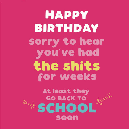Sorry You?ve Had The Shits Birthday Card
