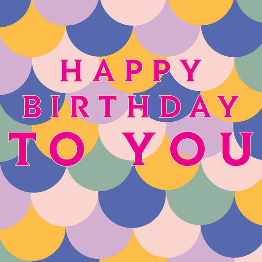 Happy Birthday To You Colourful Circles Card