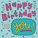 Happy Birthday To You Bright Colours Card