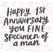 Happy 1st Anniversary You Fine Specimen Of A Man Card
