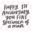 Happy 1st Anniversary You Fine Specimen Of A Man Card Occasion_Anniversary Occasion_Wedding Anniversary Anniversary_1st Anniversary Recipient_For Boyfriend 