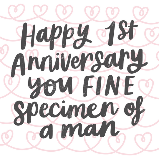 Happy 1st Anniversary You Fine Specimen Of A Man Card