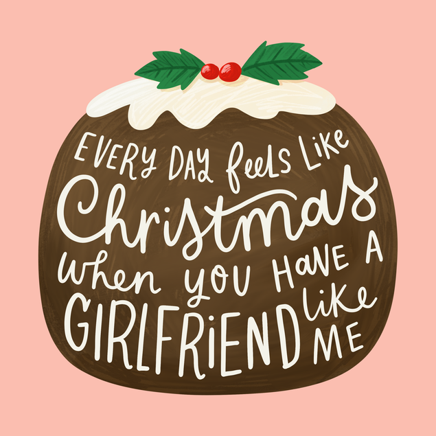Every Day Feels Like Christmas Festive Pudding Card Recipient_For Boyfriend