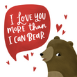 I Love You More Than I Can Bear Valentine's Day Card