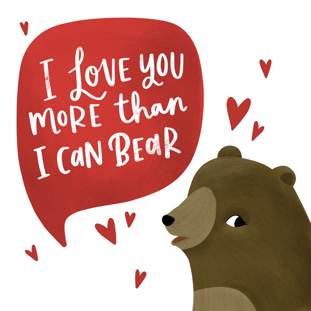 I Love You More Than I Can Bear Valentine's Day Card