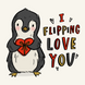 I Flipping Love You Cute Penguin And A Gift Valentine's Day Card