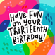 Have Fun 13th Birthday Card