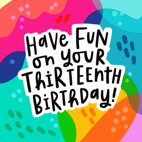 Have Fun 13th Birthday Card