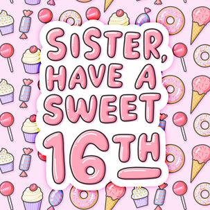 Sister 16th Birthday Cards - 10 designs - 1