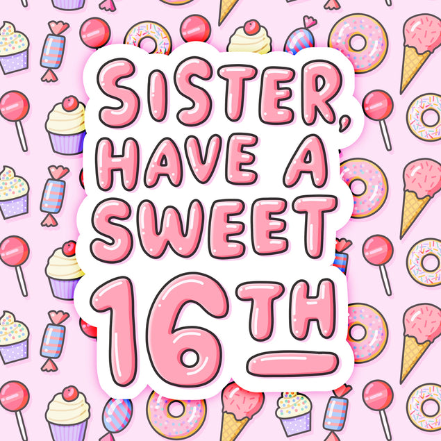 Sister 16th Birthday Cards - 10 designs - 1