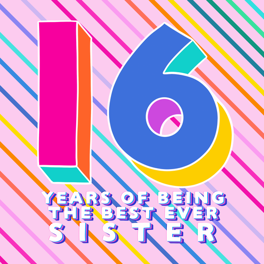 Sister Being The Best Ever 16th Birthday Card