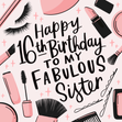 Sister 16th Birthday Cards - 10 designs - 1