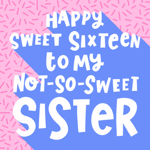 Sister 16th Birthday Cards - 10 designs - 1