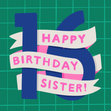 Sister 16th Birthday Cards - 10 designs - 1
