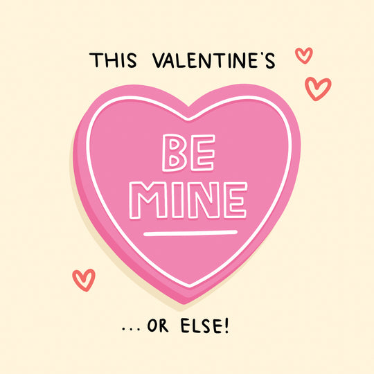 This Valentine's Be Mine... Or Else! Card