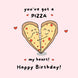 You've Got A Pizza My Heart! Card